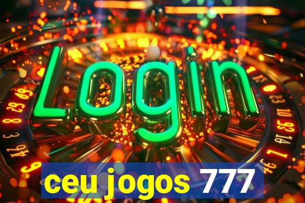 ceu jogos 777